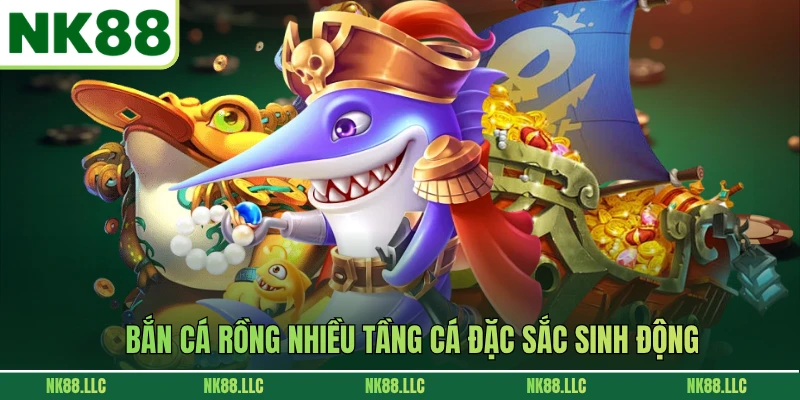 Bắn cá Rồng nhiều tầng cá đặc sắc sinh động