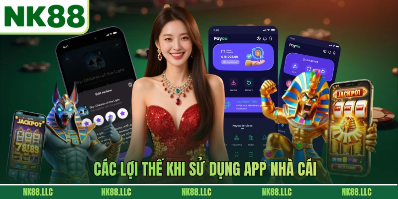 Các lợi thế khi sử dụng app nhà cái