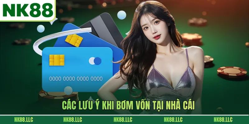 Các lưu ý khi bơm vốn tại nhà cái