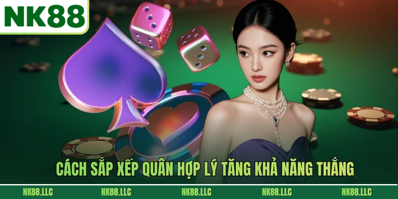 Cách sắp xếp quân hợp lý tăng khả năng thắng