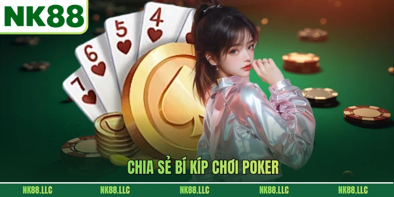 Chia sẻ bí kíp chơi Poker