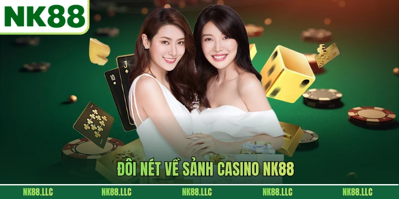 Đôi nét về sảnh casino NK88