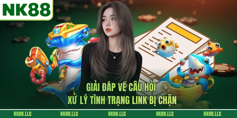 Giải đáp về câu hỏi xử lý tình trạng link bị chặn