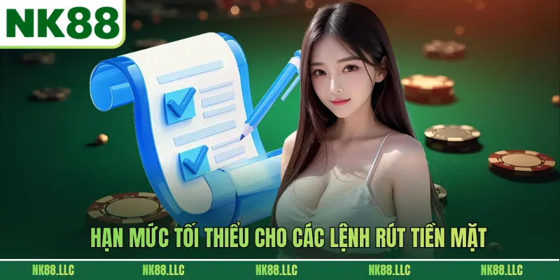 Hạn mức tối thiểu cho các lệnh rút tiền mặt