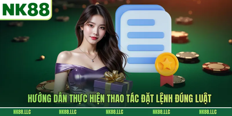Hướng dẫn thực hiện thao tác đặt lệnh đúng luật