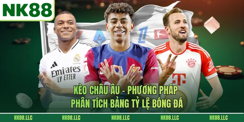 Kèo Châu Âu - Phương Pháp Phân Tích Bảng Tỷ Lệ Bóng Đá