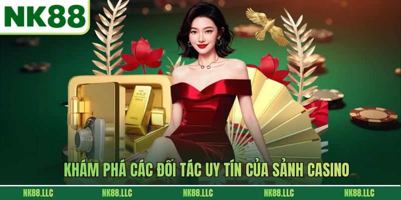 Khám phá các đối tác uy tín của sảnh casino