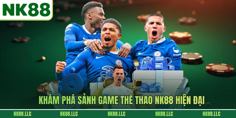 Khám phá sảnh game thể thao NK88 hiện đạiKhám phá sảnh game thể thao NK88 hiện đại