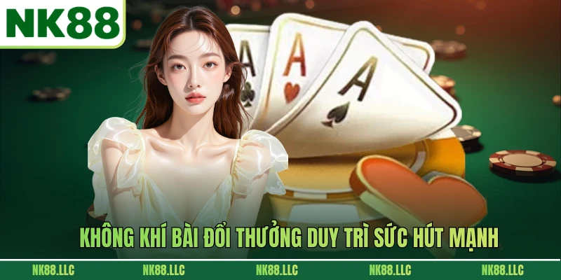 Không khí bài đổi thưởng duy trì sức hút mạnh