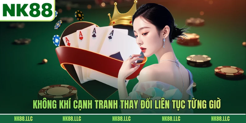 Không khí cạnh tranh thay đổi liên tục từng giờ