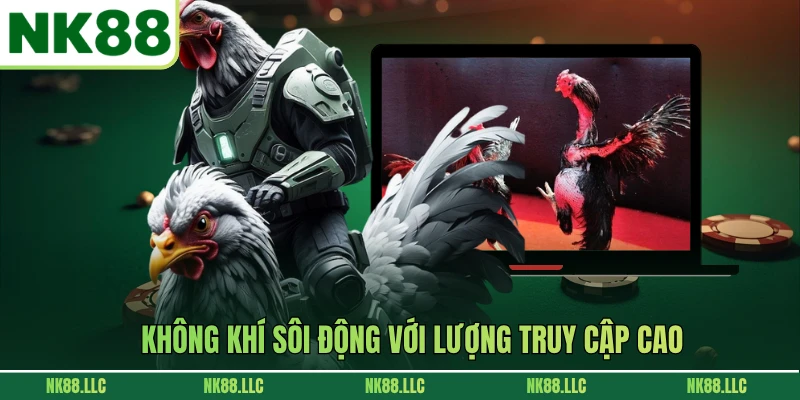 Không khí sôi động với lượng truy cập cao