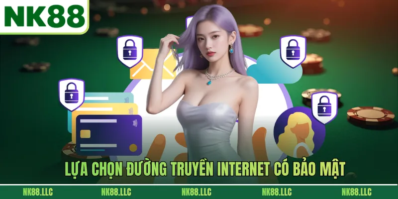 Lựa chọn đường truyền internet có bảo mật