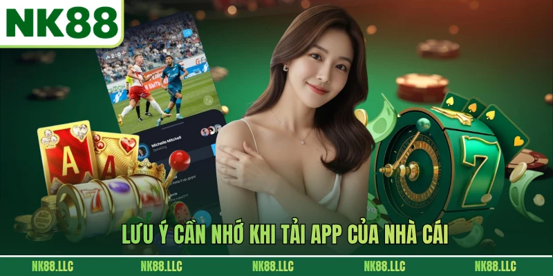 Lưu ý cần nhớ khi tải app của nhà cái