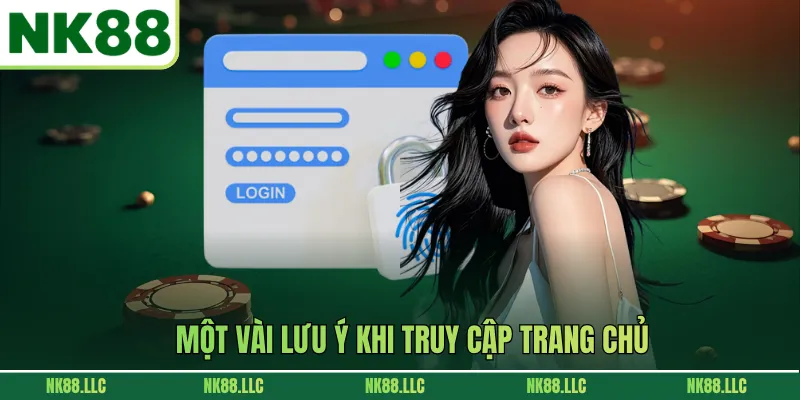 Một vài lưu ý khi truy cập trang chủ