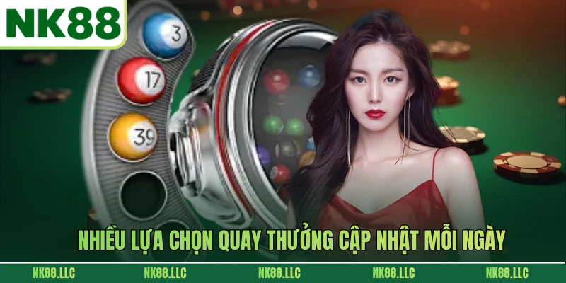 Nhiều lựa chọn quay thưởng cập nhật mỗi ngày