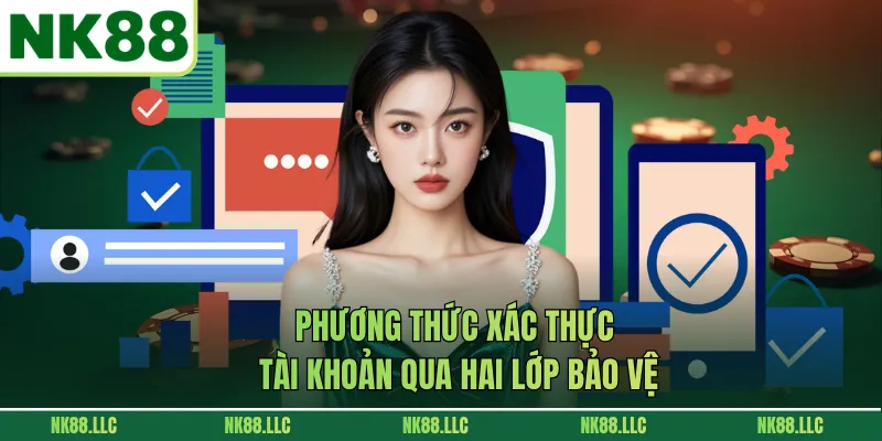 Phương thức xác thực tài khoản qua hai lớp bảo vệ