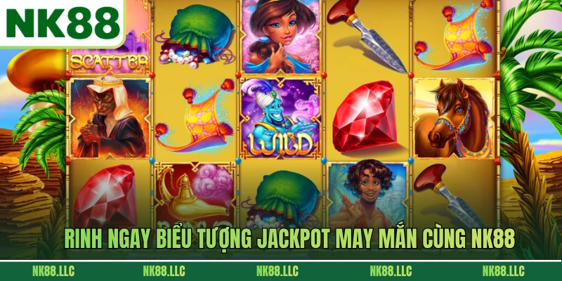 Rinh ngay biểu tượng jackpot may mắn cùng NK88