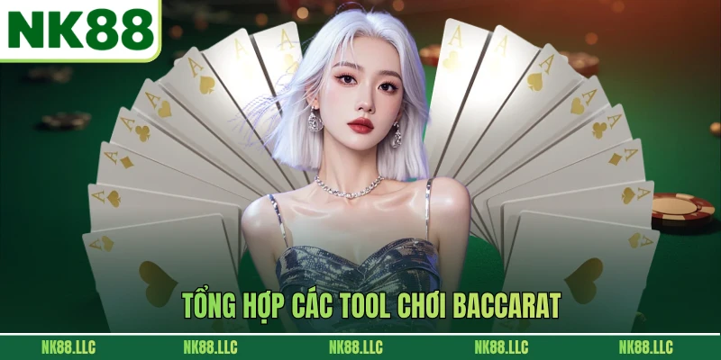 Tổng hợp các tool chơi baccarat