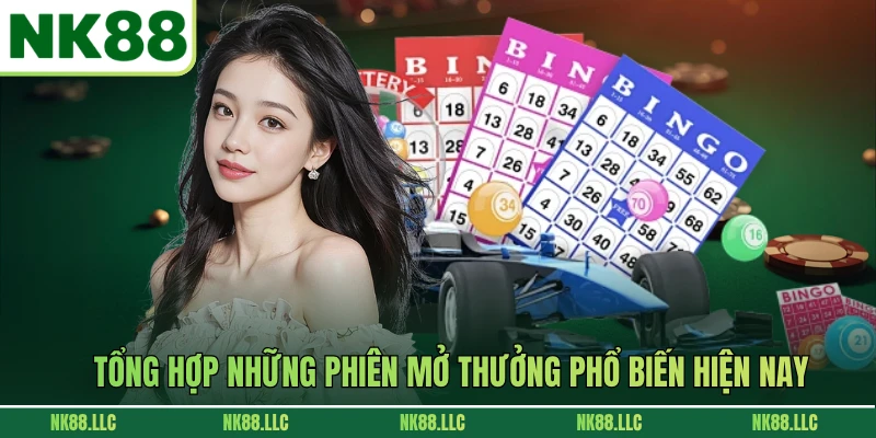Tổng hợp những phiên mở thưởng phổ biến hiện nay